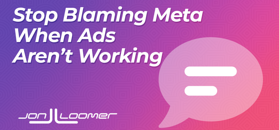 stop-blaming-meta-when-your-ads-aren’t-working