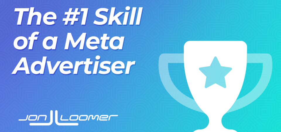 the-number-one-skill-of-a-meta-advertiser