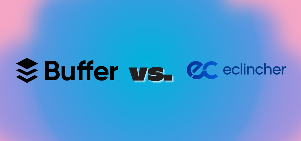buffer-vs.-eclincher:-a-detailed-comparison-of-key-differences