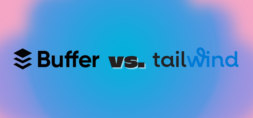 buffer-vs.-tailwind:-a-comprehensive-comparison-for-social-media-marketers