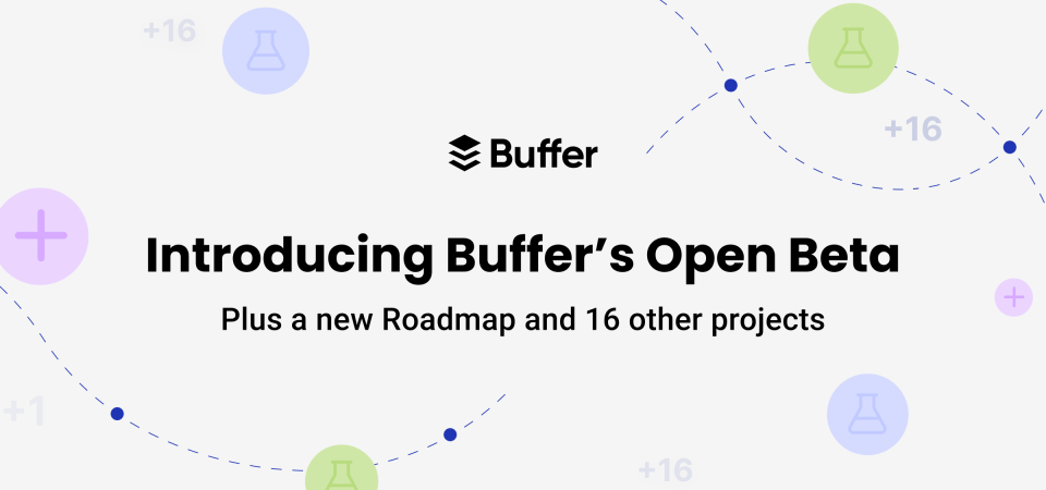 the-results-of-buffer’s-build-week:-introducing-our-open-beta-program-and-new-transparent-roadmap-(+16-more-projects)